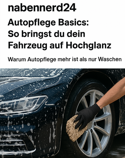 Autopflege Basics: So bringst du dein Fahrzeug auf Hochglanz